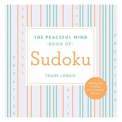 Peaceful Mind Book of Sudoku - Longo, Frank