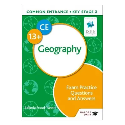 Common Entrance 13+ Geography Exam Practice Questions and Answers - Froud-Yannic, Belinda