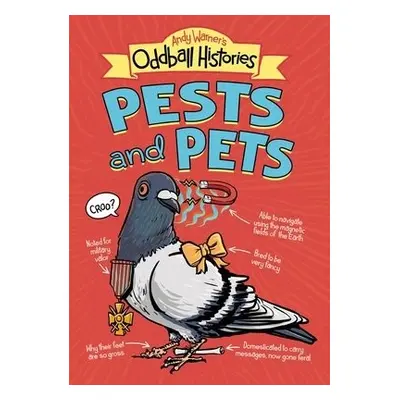 Andy Warner's Oddball Histories: Pests and Pets - Warner, Andy