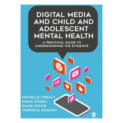 Digital Media and Child and Adolescent Mental Health - O'Reilly, Michelle a Dogra, Nisha a Levin