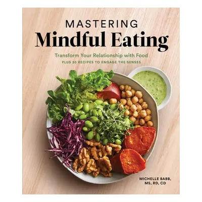 Mastering Mindful Eating - Babb, Michelle