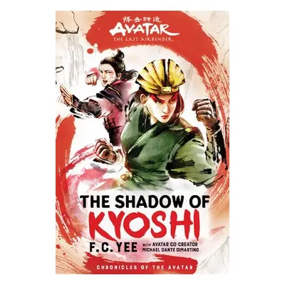 Avatar, The Last Airbender: The Shadow of Kyoshi (Chronicles of the Avatar Book 2) - Yee, F. C.