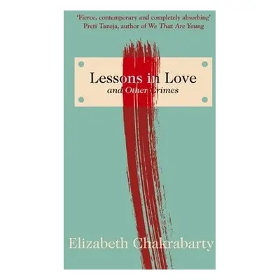 Lessons in Love and Other Crimes - Chakrabarty, Elizabeth (Author)