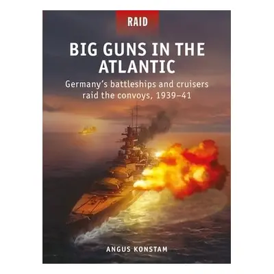 Big Guns in the Atlantic - Konstam, Angus