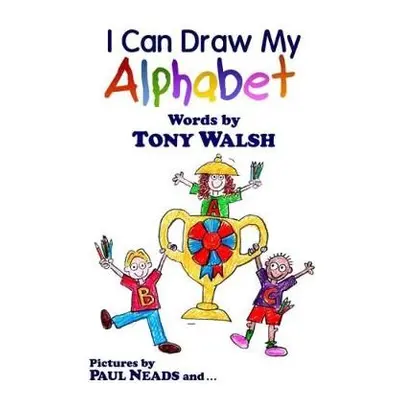 I Can Draw My Alphabet - Walsh, Tony