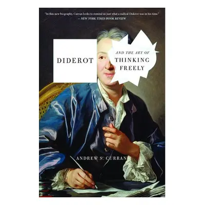 Diderot and the Art of Thinking Freely - Curran, Andrew S.