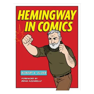 Hemingway in Comics - Elder, Robert K.