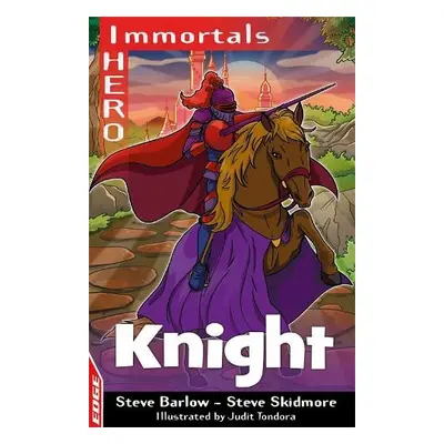 EDGE: I HERO: Immortals: Knight - Barlow, Steve a Skidmore, Steve