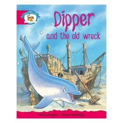 Literacy Edition Storyworlds Stage 5, Animal World, Dipper and the Old Wreck - Hughes, Monica