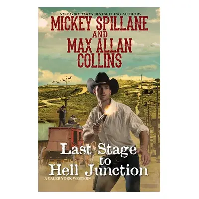 Last Stage to Hell Junction - Spillane, Mickey a Collins, Max Allan