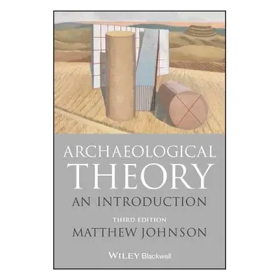 Archaeological Theory - Johnson, Matthew (Northwestern University)