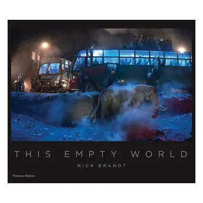 Nick Brandt: This Empty World - Brandt, Nick