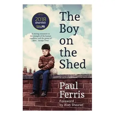 Boy on the Shed:A remarkable sporting memoir with a foreword by Alan Shearer - Ferris, Paul