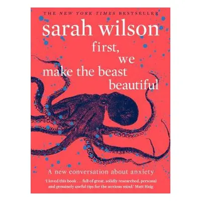 First, We Make the Beast Beautiful - Wilson, Sarah