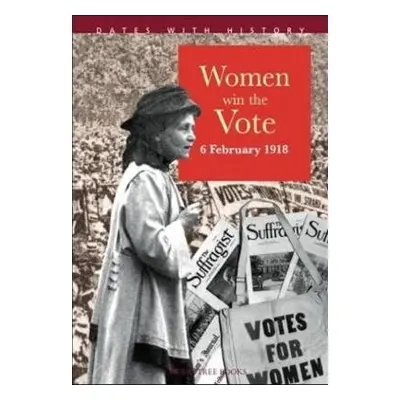 Women Win The Vote 6 February 1918 - Williams, Brian