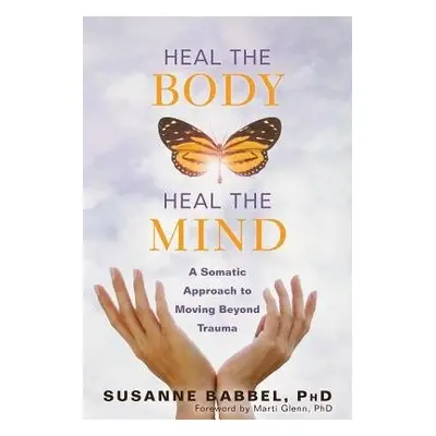 Heal the Body, Heal the Mind - Babbel, Susanne a Glenn, Marti