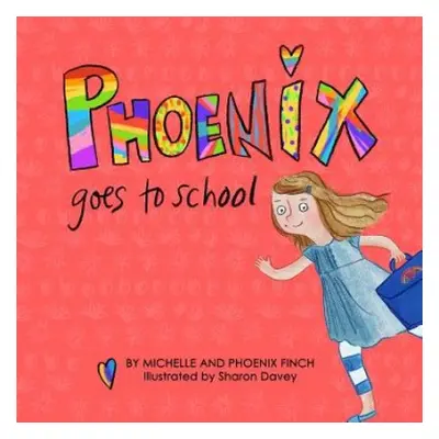 Phoenix Goes to School - Finch, Michelle a Finch, Phoenix