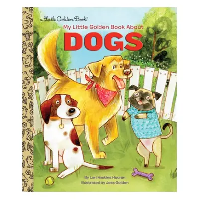 My Little Golden Book About Dogs - Houran, Lori Haskins a Golden, Jess