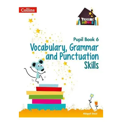 Vocabulary, Grammar and Punctuation Skills Pupil Book 6 - Steel, Abigail