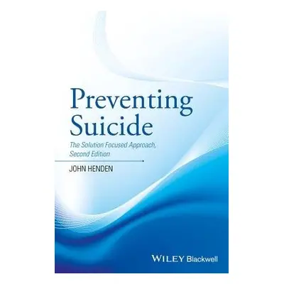 Preventing Suicide - Henden, John (John Henden Consultancy)