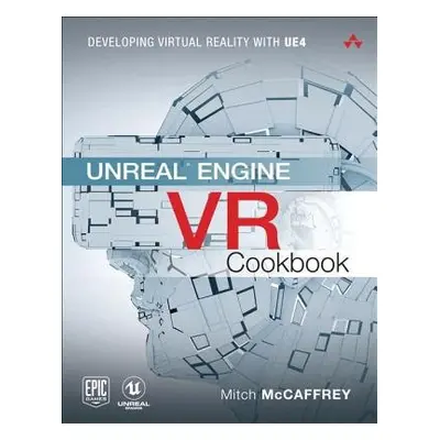 Unreal Engine VR Cookbook - McCaffrey, Mitch