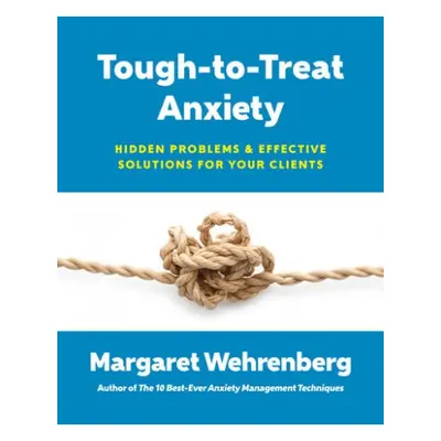 Tough-to-Treat Anxiety - Wehrenberg, Margaret