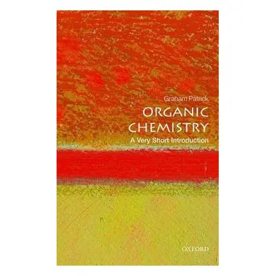 Organic Chemistry: A Very Short Introduction - Patrick, Graham (Lecturer in Organic Chemistry an