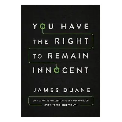 You Have the Right to Remain Innocent - Duane, James