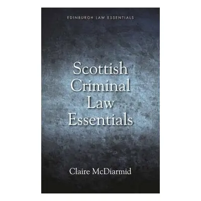 Scottish Criminal Law Essentials - McDiarmid, Claire