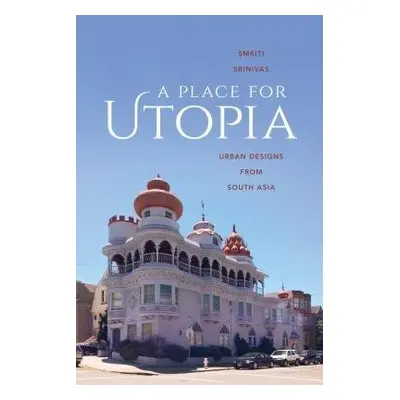 Place for Utopia - Srinivas, Smriti