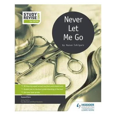 Study and Revise for GCSE: Never Let Me Go - Elkin, Susan a Bennett, Sue a Stockwin, Dave