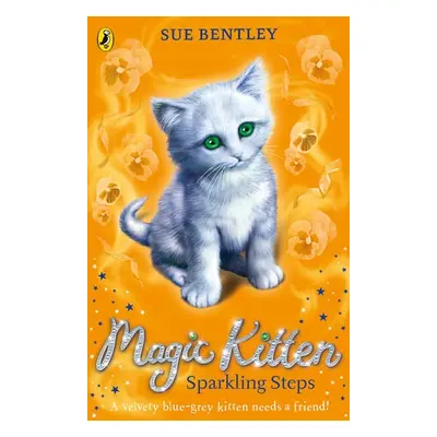 Magic Kitten: Sparkling Steps - Bentley, Sue