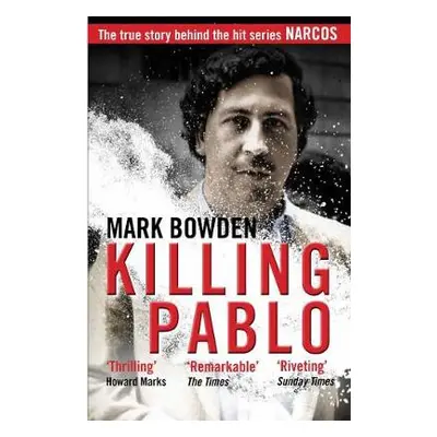 Killing Pablo - Bowden, Mark