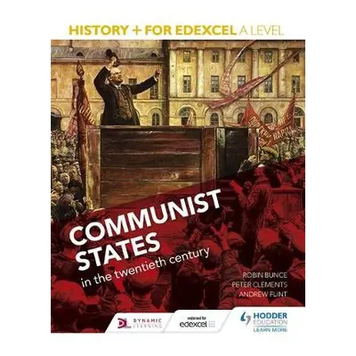 History+ for Edexcel A Level: Communist states in the twentieth century - Bunce, Robin a Ward, S