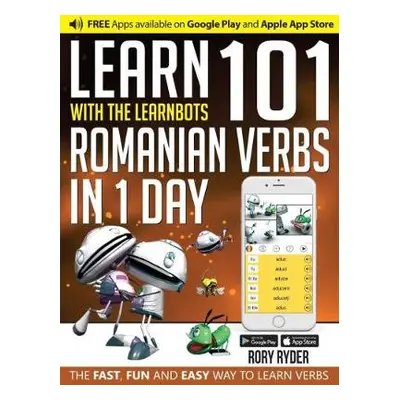 Learn 101 Romanian Verbs in 1 Day - Ryder, Rory