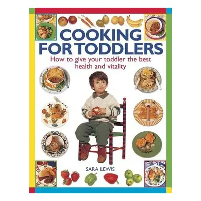 Cooking for Toddlers - Lewis Sara