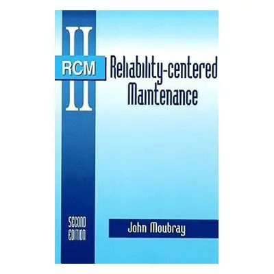 Reliability-Centered Maintenance - Moubray, John