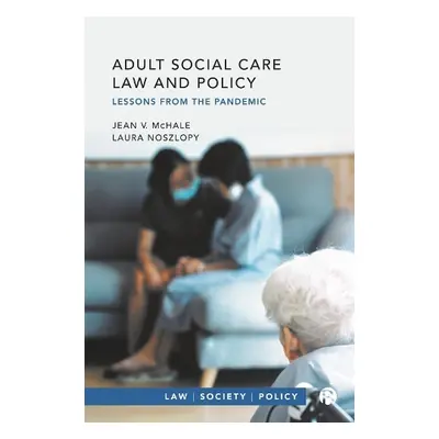 Adult Social Care Law and Policy - McHale, Jean V. (University of Birmingham) a Noszlopy, Laura 