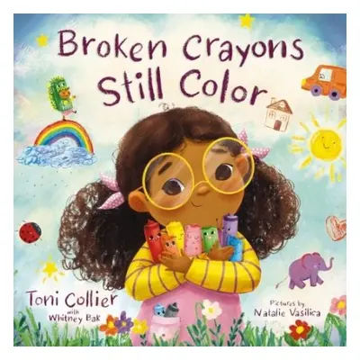 Broken Crayons Still Color - Collier, Toni a Bak, Whitney