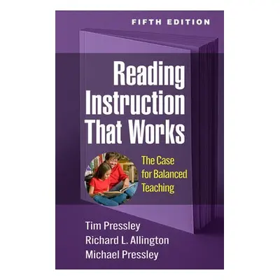 Reading Instruction That Works, Fifth Edition - Pressley, Tim a Allington, Richard L.