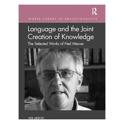 Language and the Joint Creation of Knowledge - Mercer, Neil