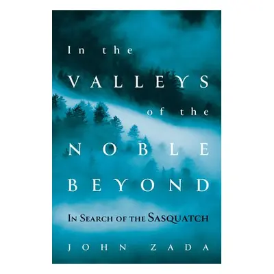 In the Valleys of the Noble Beyond - Zada, John