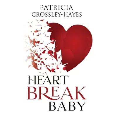 Heartbreak Baby - Crossley Hayes, Patricia