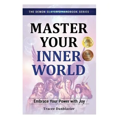 Master Your Inner World: Embrace Your Power with Joy--The Demon Slayer's Handbook Series, Vol.1 