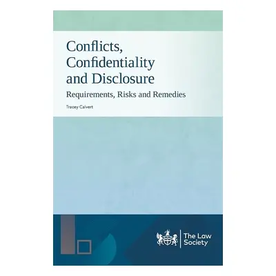 Conflicts, Confidentiality and Disclosure - Calvert, Tracey