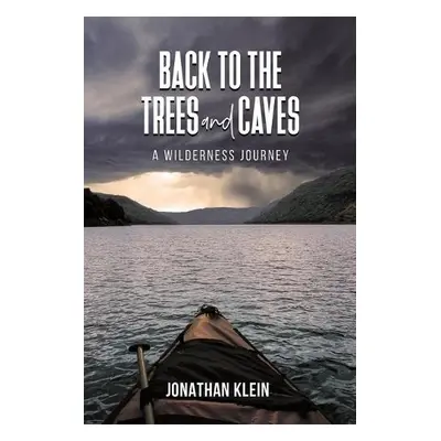 Back to the Trees and Caves - Klein, Jonathan