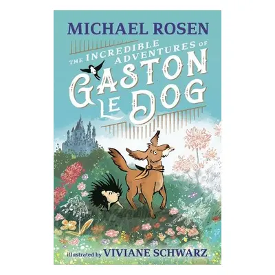 Incredible Adventures of Gaston le Dog - Rosen, Michael