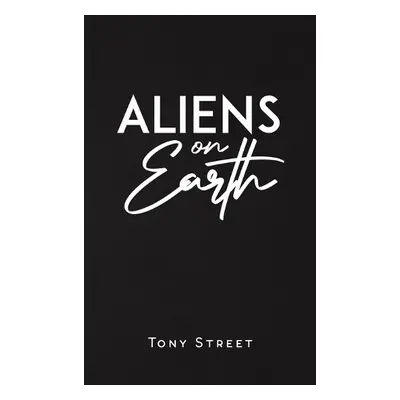 Aliens on Earth - Street, Tony