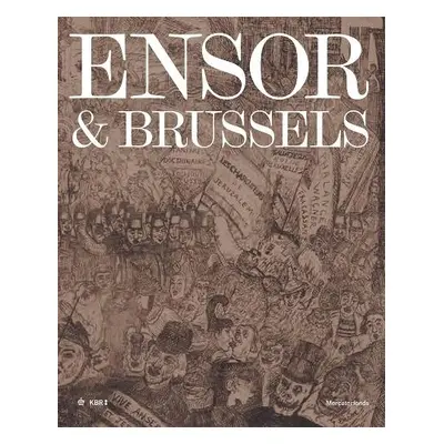 Ensor a Brussels - Depelchin, Davy a Huys, Jean-Philippe a Vandewal, Lise a Ooteghem, Sarah Van