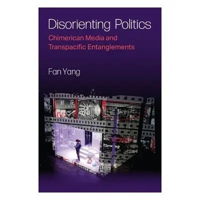 Disorienting Politics - Yang, Fan